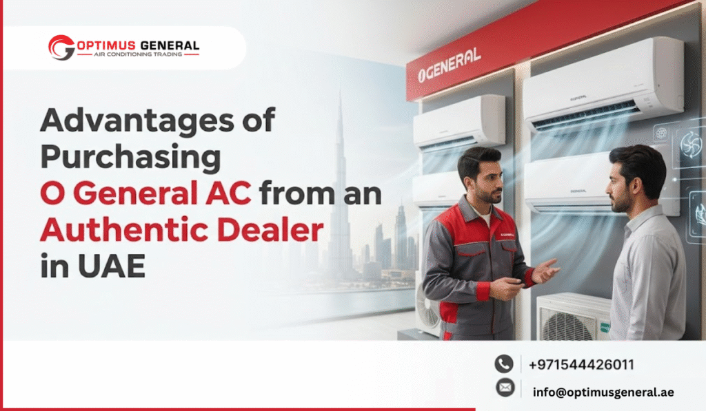 Advantages of Purchsing O General AC from an Authentic Dealer in UAE