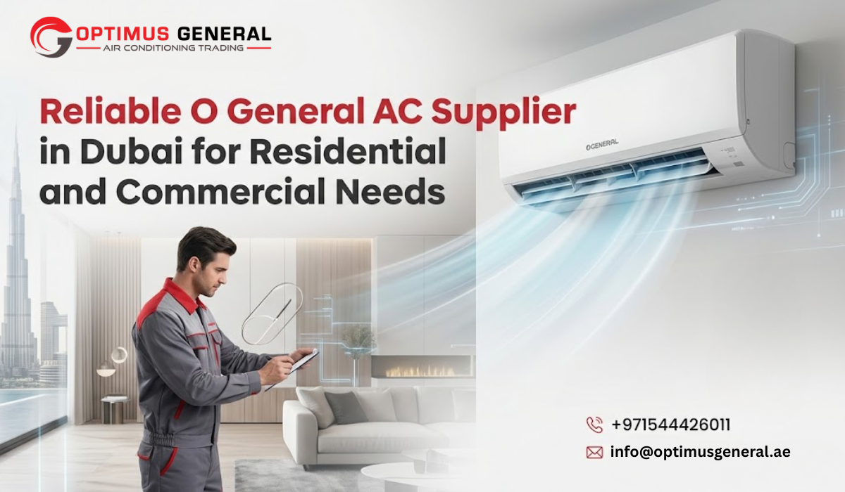Reliable O General AC Supplier in Dubai for Residential and Commercial Needs