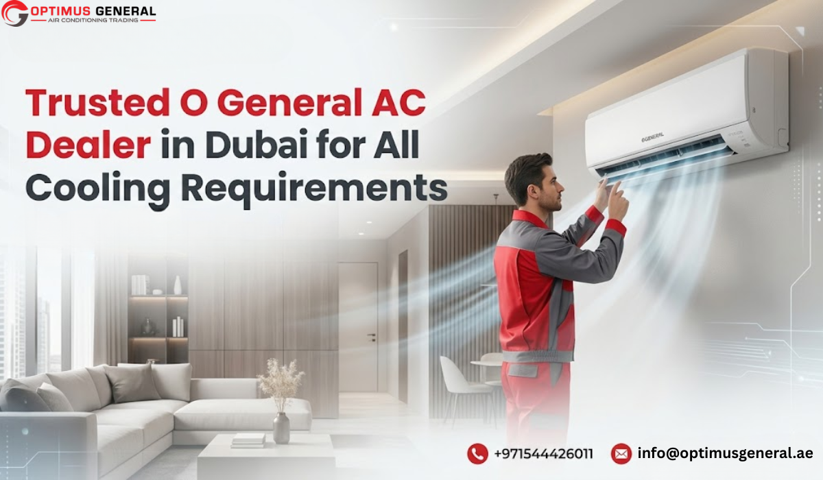 Trusted O General AC Dealer in Dubai for All Cooling Requirements